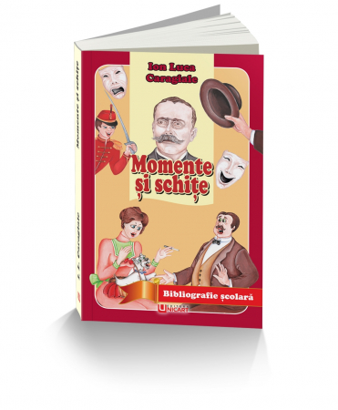 Tezaur bibliografic școlar - Momente si schite - Ion Luca Caragiale