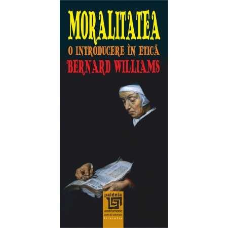 Religie și filosofie - Moralitatea. O introducere in etica - Bernard Williams