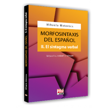 Filologie - Morfosintaxis del Espanol. II. El sintagma verbal. Editia a II-a, revazuta si adaugita - Mihaela Mateescu