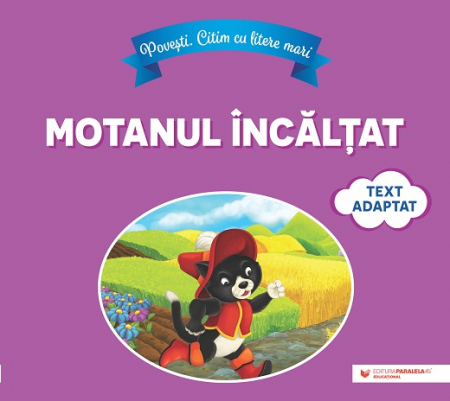 Literatură pentru copii - Povești ilustrate - Povesti. Citim cu litere mari: Motanul incaltat (text adaptat dupa Charles Perrault)