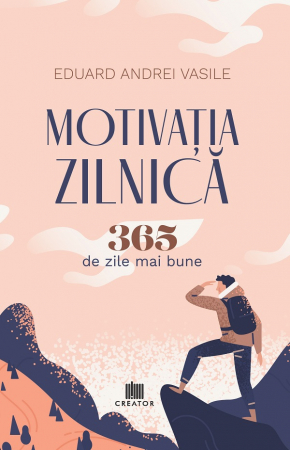 Psihologie - Motivatia zilnica. 365 de zile mai bune - Eduard Andrei Vasile