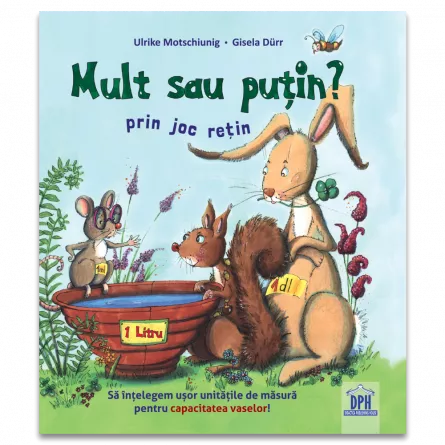 Literatură pentru copii - Povești ilustrate - Mult sau putin? Prin joc retin - Ulrike Motschiunig, Gisela Durr