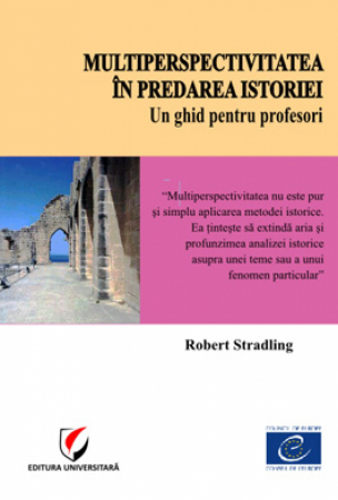 Pedagogie  - Multiperspectivitatea in predarea istoriei. Un ghid pentru profesori - Robert Stradling