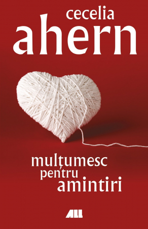 Roman - Multumesc pentru amintiri . Editia a V-a - Cecelia Ahern