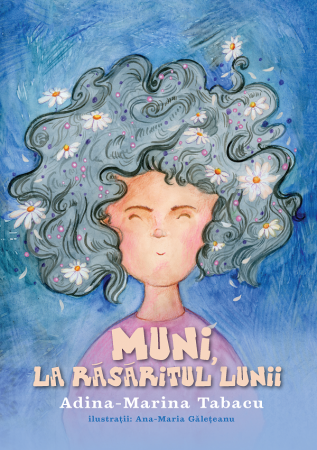 Children's literature - Illustrated stories - Muni, at the rising of the Moon - Adina-Marina Tabacu