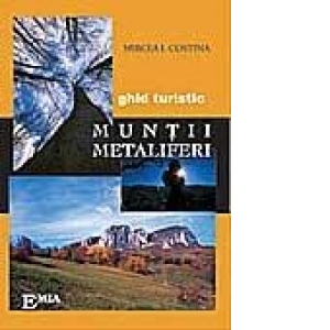 Pământul - casa noastră - Muntii Metaliferi. Mic ghid turistic - Micea I. Costina
