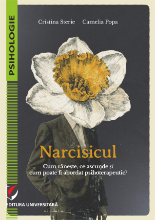 Psihologie - Narcisicul. Cum raneste, ce ascunde si cum poate fi abordat psihoterapeutic
