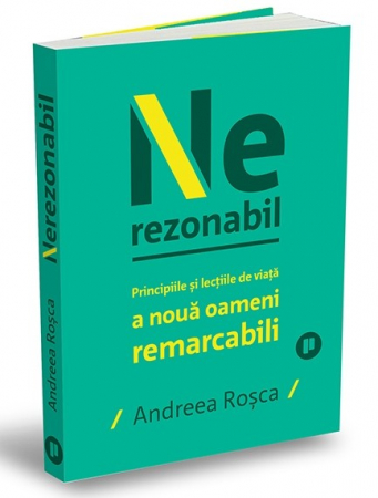 Leisure - Unreasonable. The stories and life lessons of nine remarkable people - Andreea Rosca