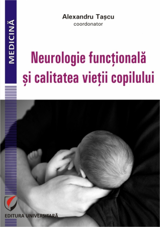 Medicină - Neurologie functionala si calitatea vietii copilului. Provocari actuale - Alexandru Tascu