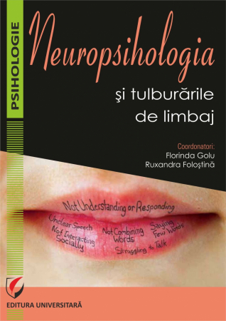 Psihologie - Neuropsihologia si tulburarile de limbaj - Florinda Golu, Ruxandra Folostina