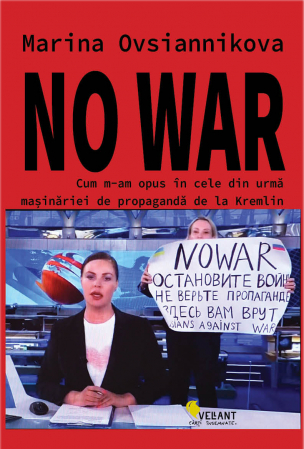 Timp liber - No War. Cum m-am opus in cele din urma masinariei de propaganda de la Kremlin - Marina Ovsiannikova
