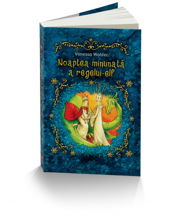 Literatură pentru adolescenți - Noaptea minunata a regelui-elf - Vanessa Walder