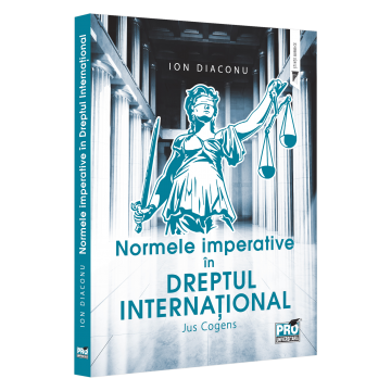 Drept - Normele imperative in dreptul international. Jus Cogens - Ion Diaconu