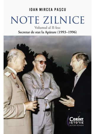 History - Daily Notes. Volume II: Secretary of State for Defense (1993–1996) - Ioan Mircea Pascu