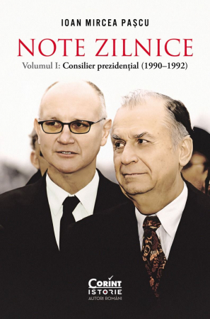 Istorie - Note zilnice. Volumul I. Consilier prezidential (1990-1992) - Ioan Mircea Pascu