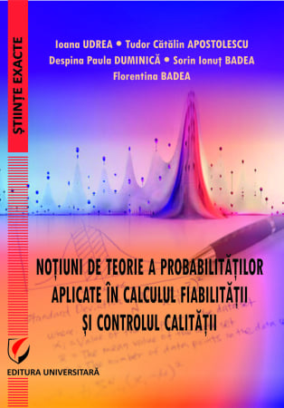 Științe exacte - Noţiuni de teorie a probabilităţilor aplicate în calculul fiabilităţii şi controlul calităţii