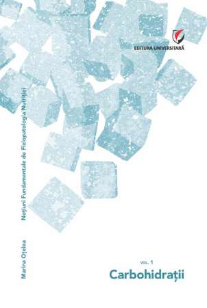 Medicină - Notiuni fundamentale de fiziopatologia nutritiei. Carbohidratii. - Marina Otelea
