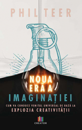 Economics - The New Age of Imagination. How Universal Basic Income Will Lead to an Explosion of Creativity - Phil Teer