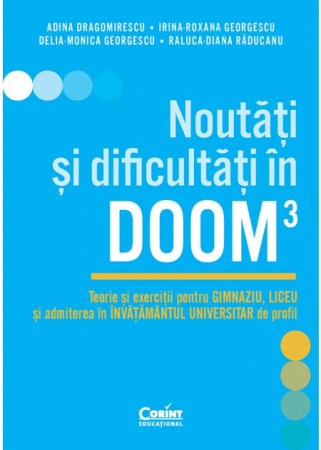 Filologie - Noutati si dificultati in DOOM3. Teorie si exercitii pentru gimnaziu, liceu si admiterea in invatamantul universitar de profil - Adina Dragomirescu, Irina-Roxana Georgescu, Delia-Monica Georgescu, Ral