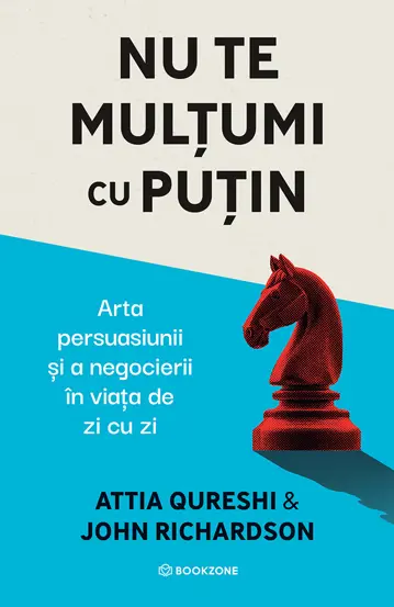 Psychology - Don't settle for less. The art of persuasion and negotiation in everyday life - Attia Qureshi, John Richardson