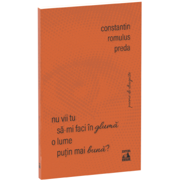 Timp liber - Nu vii tu sa-mi faci in gluma o lume putin mai buna? - Constantin Romulus Preda