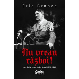 History - I don't want war! Hitler's Forgotten Interviews (1923–1940) - Éric Branca