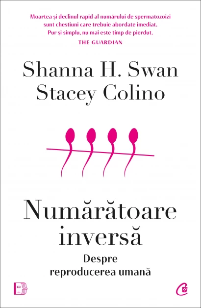 Medicină - Numaratoare inversa. Despre reproducerea umana - Shanna H. Swan, Stacey Colino