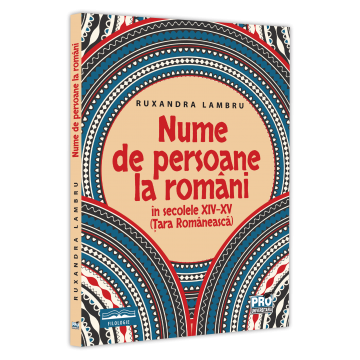 Timp liber - Nume de persoane la romani in secolele XIV-XV (Tara Romaneasca) - Ruxandra Lambru