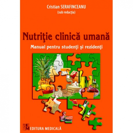 Medicină - Nutritie clinica umana. Manual pentru studenti si rezidenti - Cristian Serafinceanu (sub redactia)