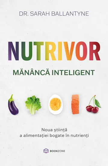 Sănătate - Nutrivor. Mananca inteligent. Noua stiinta a alimentatiei bogate in nutrienti - Dr. Sarah Ballantyne