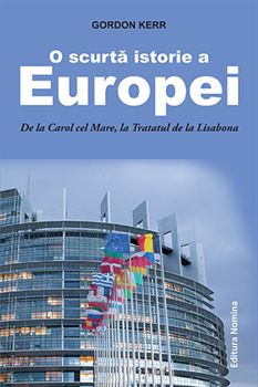 History and Politics - A short history of Europe. From Charlemagne to the Treaty of Lisbon - Gordon Kerr