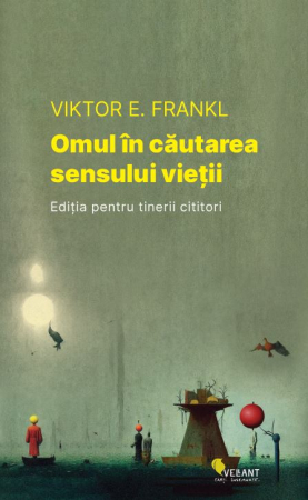 Psihologie aplicata in viata de zi cu zi - Omul in cautarea sensului vietii. Editie pentru tinerii cititori - Viktor E. Frankl
