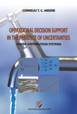 Științe tehnice - Operational  decision support in the presence of uncertainties - Water distribution systems - Arsene Corneliu