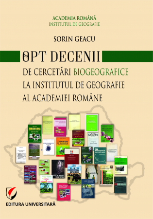 Proceedings - Opt decenii de cercetari biogeografice la Institutul de Geografie al Academiei Romane