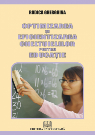 Economie generală - Optimizarea si eficientizarea cheltuielilor pentru educatie - Rodica Gherghina