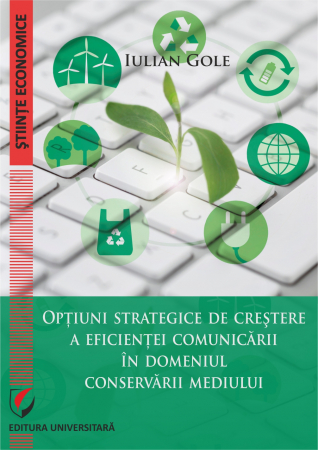 Marketing - Strategic options for increasing the efficiency of communication in the field of environmental conservation - Iulian Gole