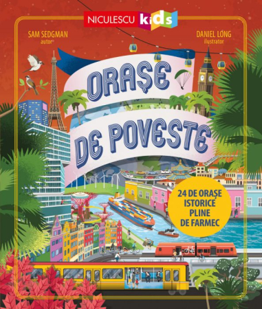 Cărți pentru copii - Orase de poveste. 24 de orase istorice pline de farmec - Sam Sedgman