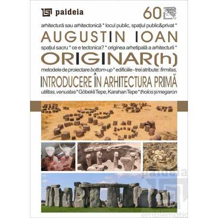 Arte și Multimedia - Originar(h). Introducere in Arhitectura Prima - Augustin Ioan