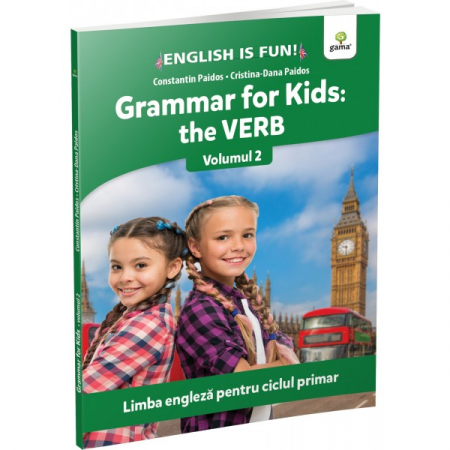 Auxiliare didactice - Grammar for kids: the Verb. English is fun. Limba engleza pentru ciclul primar. Volumul 2 - Constantin Paidos, Cristina-Dana Paidos