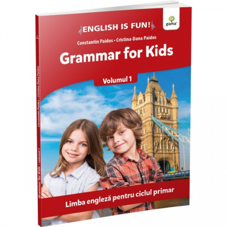 Auxiliare didactice - Grammar for kids. English is fun. Limba engleza pentru ciclul primar.  Volumul 1 - Constantin Paidos, Cristina-Dana Paidos