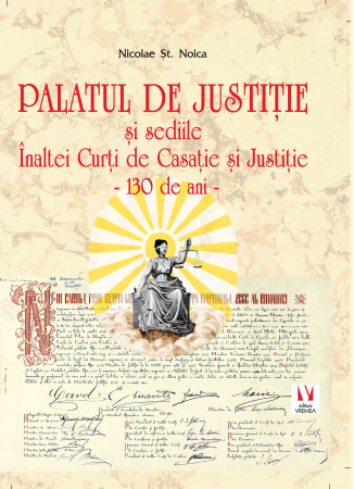 Timp liber - Palatul de Justitie si sediile Inaltei Curti de Casatie si Justitie - 130 de ani - Nicolae St. Noica