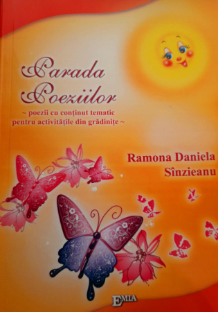 Auxiliare didactice - Parada poeziilor. Poezii cu continut tematic pentru activitatile din gradinite - Ramona Daniela Sinzieanu