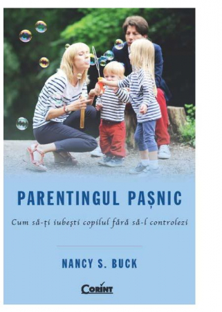 Psychology applied in everyday life - Peaceful parenting. How to love your child without controlling him - Nancy S. Buck