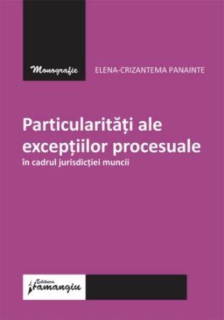 Legal and administrative sciences - Peculiarities of procedural exceptions within labor jurisdiction - Elena-Crizantema Panainte