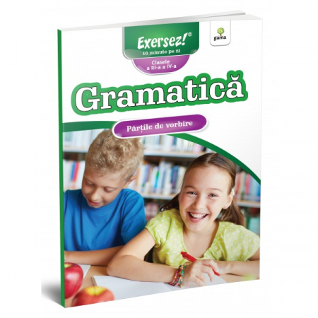 Cartea pentru școală - Partile de vorbire. Gramatica clasele a III-a si a IV-a. Exersez 10 minute pe zi