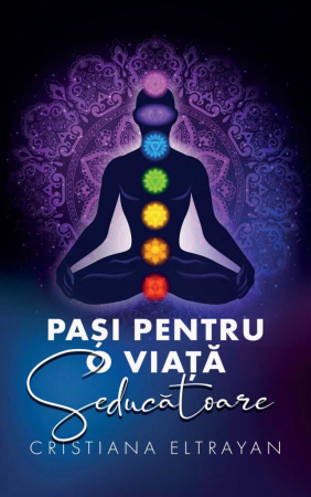 Psihologie - Pasi pentru o viata seducatoare - Cristiana Eltrayan