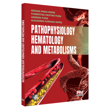 Medicină - Pathophysiology. Hematology and metabolisms - Roxana Maria Nemes, Florentina Cristina Plesa, Andreea Plesa, Alexandra Floriana Nemes