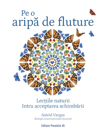 Timp liber - Pe o aripa de fluture. Lectiile naturii intru acceptarea schimbarii - Astrid Vargas