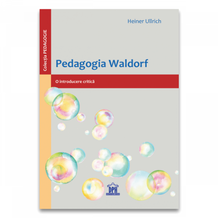 Pedagogie  - Pedagogia Waldorf. O introducere critica - Heiner Ullrich