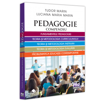 Pedagogie  - Pedagogie. Compendiu. Fundamentele pedagogiei, teoria si metodologia curriculumului - Tudor Marin, Lucia Maria Marin